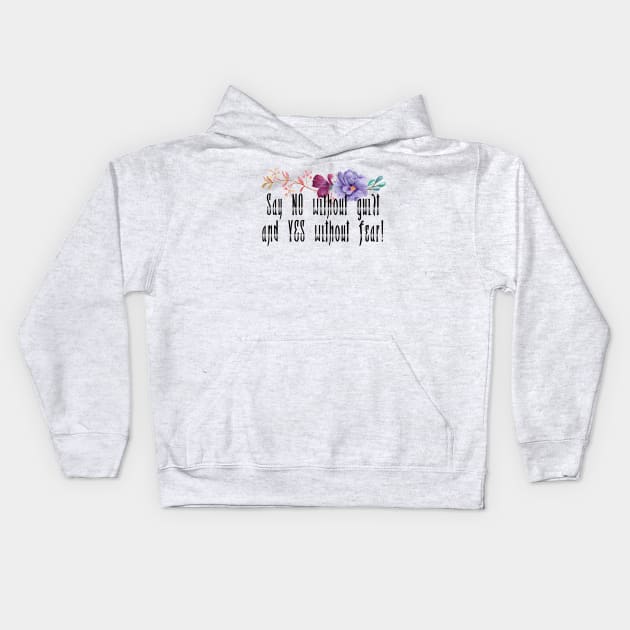 Say NO without guilt Kids Hoodie by Love Creates